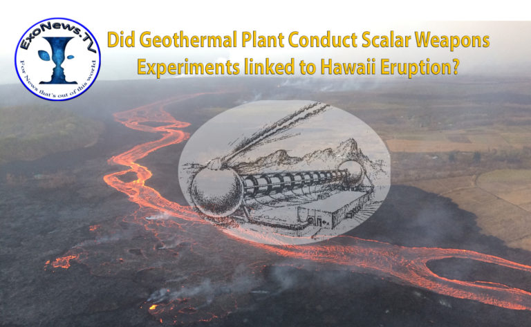 Did Hawaii Geothermal Plant Conduct Scalar Weapons Experiments that led to Eruption?