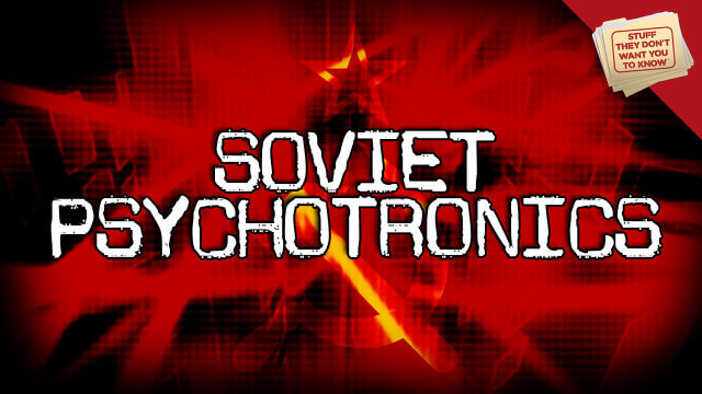 How Soviet Union Achieved ‘Great Success’ With Paranormal Warfare