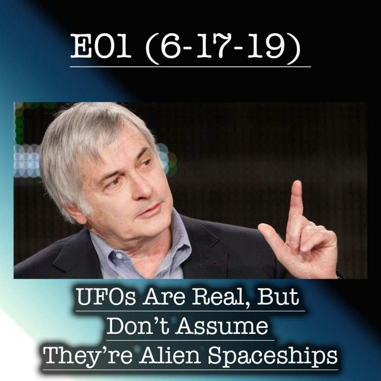 E01 UFOs Are Real, But Don’t Assume They’re Alien Spaceships