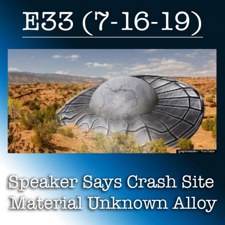 E33 7-16-19 Speaker Says Crash Site Material Unknown Alloy