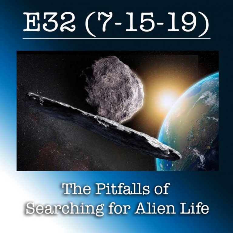 E32 7-15-19 The Pitfalls of Searching for Alien Life
