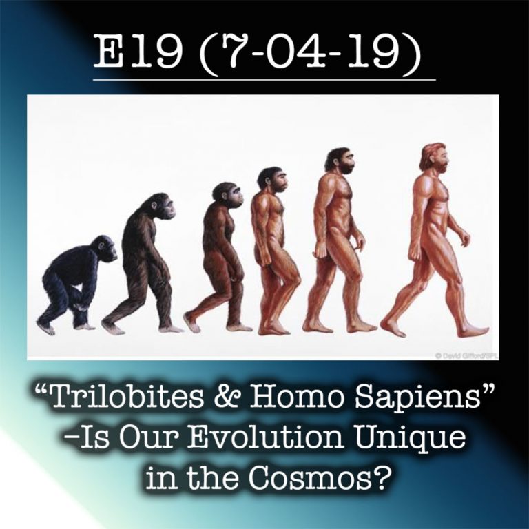 E19 “Trilobites & Homo Sapiens” –Is Our Evolution Unique in the Cosmos?