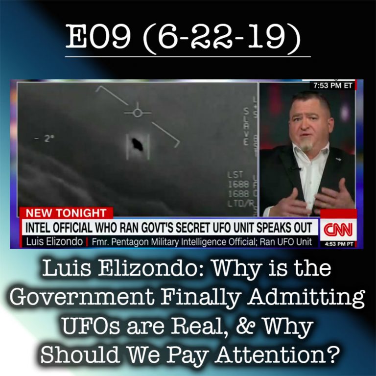 E09-Why is the Government Finally Admitting UFOs are Real, and Why Should We Pay Attention?