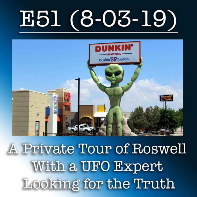 E51 8-03-19 A Private Tour of Roswell with a UFO Expert Looking for the Truth