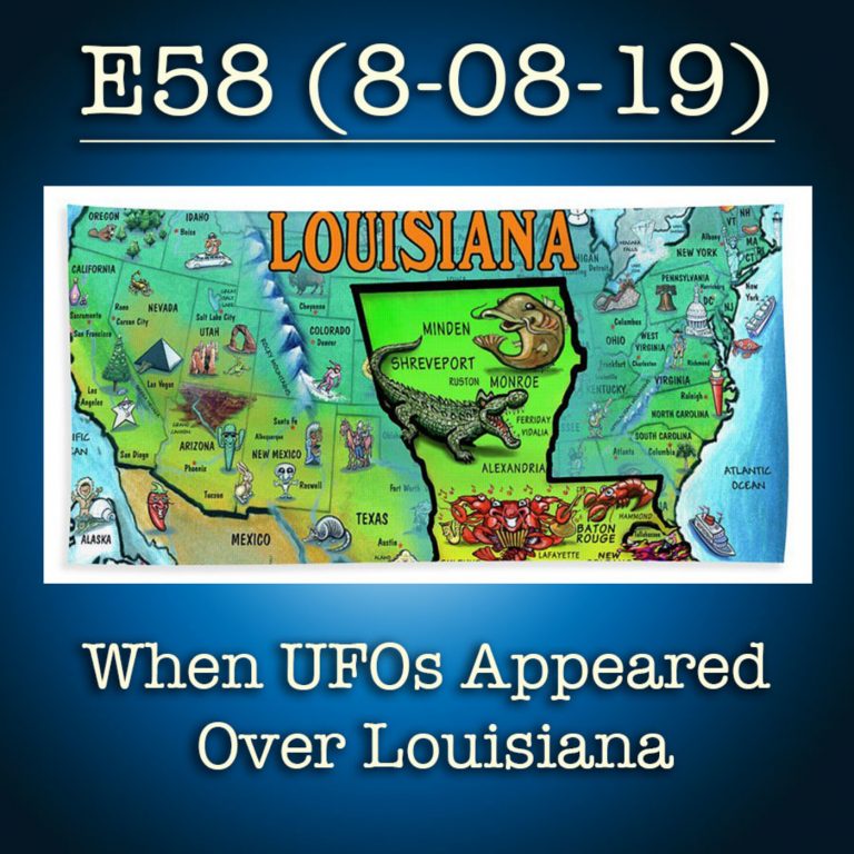 E58 8-8-19 When UFOs Appeared Over Louisiana
