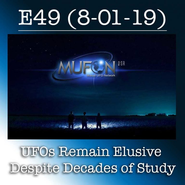 E49 8-01-19 UFOs Remain Elusive Despite Decades of Study