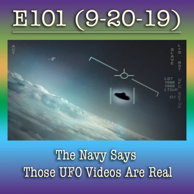 E101 9-20-19 The Navy Says Those UFO Videos Are Real