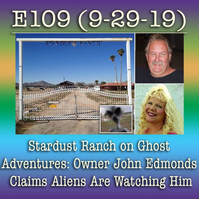 E109 9-29-19 Stardust Ranch on Ghost Adventures: Owner John Edmonds Claims Aliens Are Watching Him