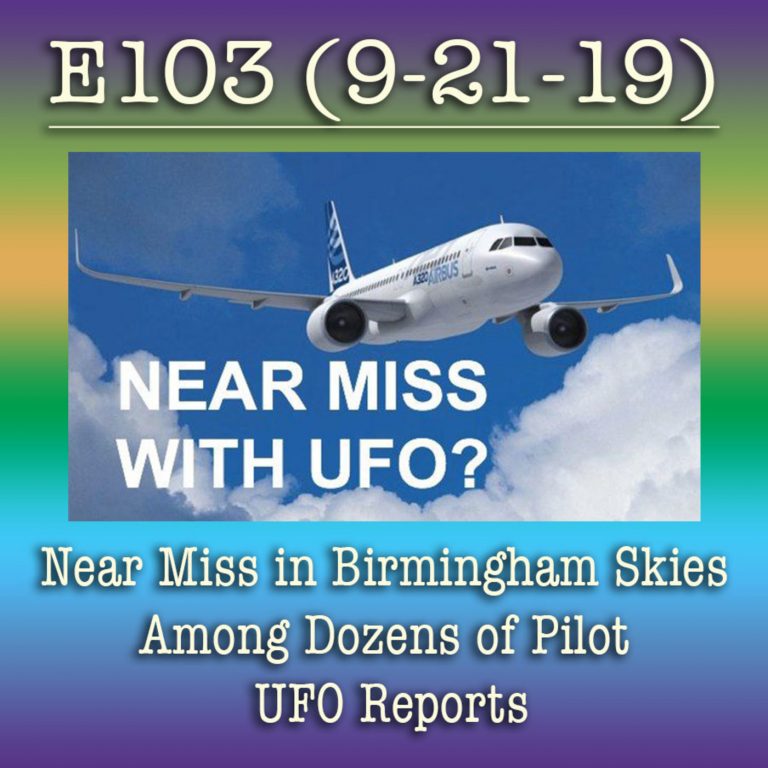 E103 9-21-19 Near Miss in Birmingham Skies Among Dozens of Pilot UFO Reports