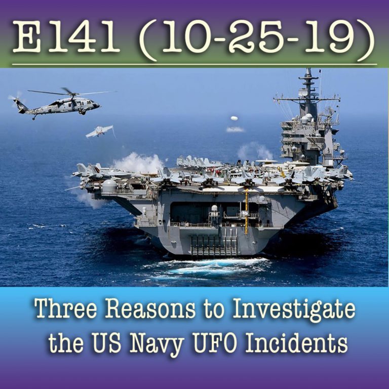 E141 Three Reasons to Investigate the US Navy UFO Incidents