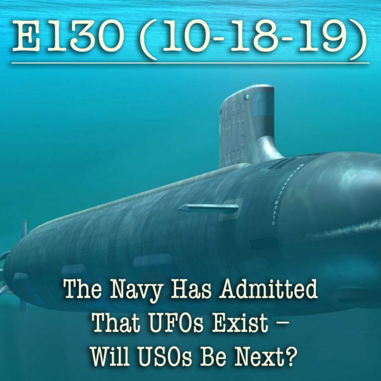 E130 The Navy Has Admitted That UFOs Exist – Will USOs Be Next?