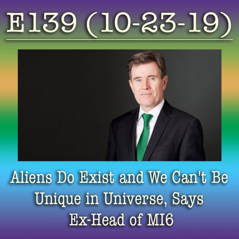 E139 Aliens Do Exist and We Can’t Be Unique in Universe, Says Ex-Head of MI6