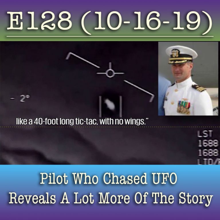 E128 10-16-19 Pilot Who Chased UFO Reveals A Lot More Of The Story