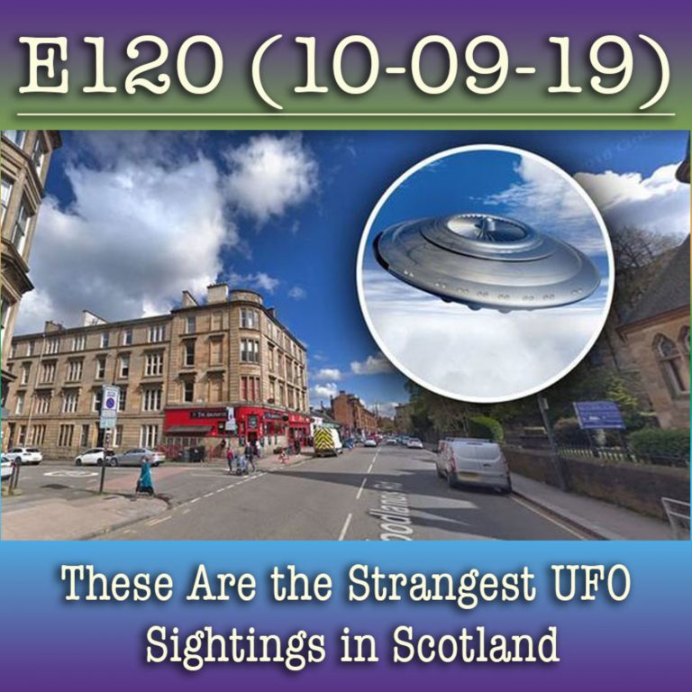 E120 10-9-19 These Are the Strangest UFO Sightings in Scotland