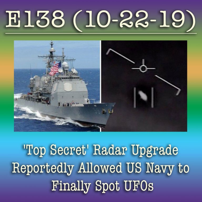 E138 10-22-19 ‘Top Secret’ Radar Upgrade Reportedly Allowed US Navy to Finally Spot UFOs