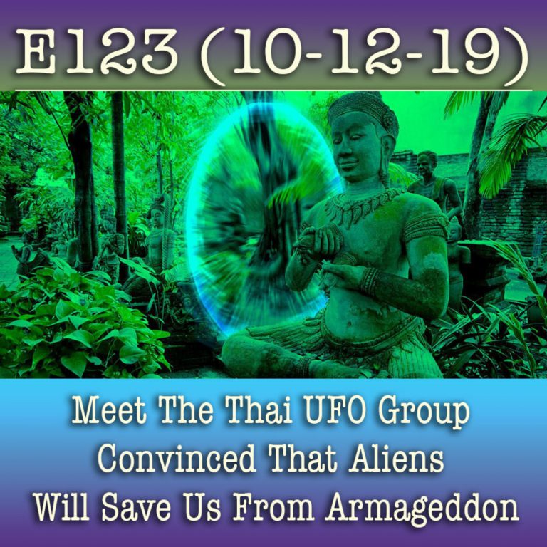 E123 10-12-19 Meet The Thai UFO Group Convinced That Aliens Will Save Us From Armageddon