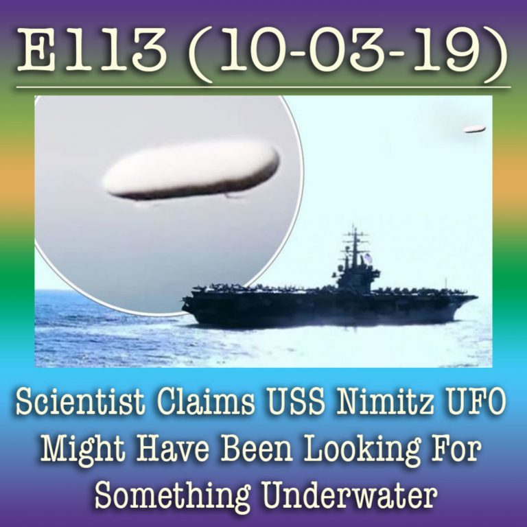 E113 10-3-19 Scientist Claims USS Nimitz UFO Might Have Been Looking For Something Underwater