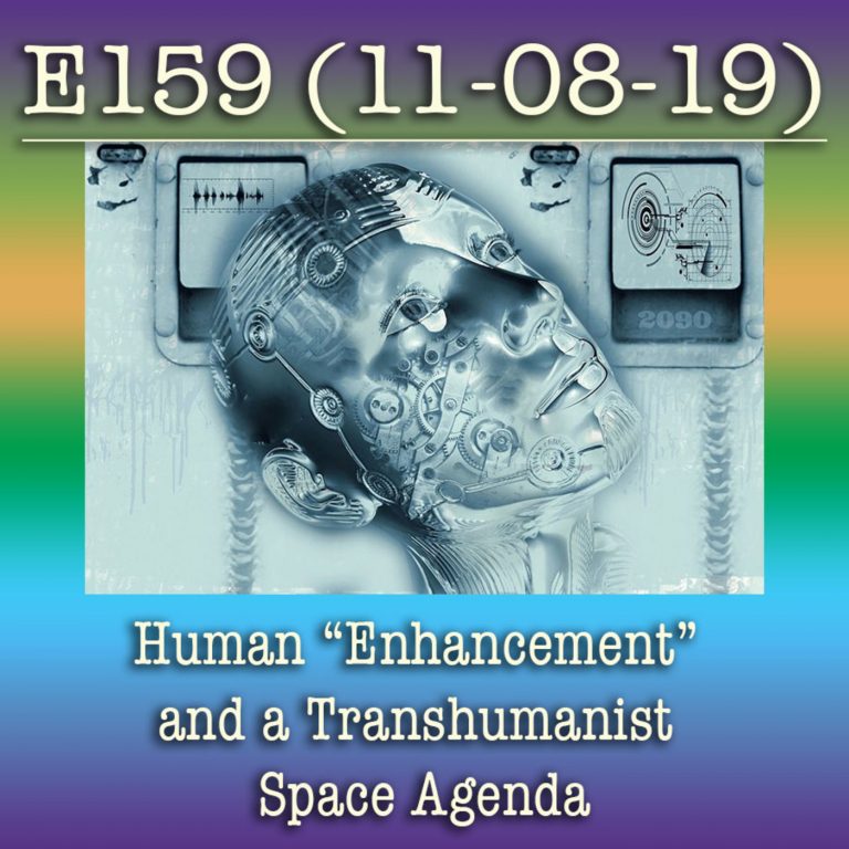 e159 Human “Enhancement” and a Transhumanist Space Agenda