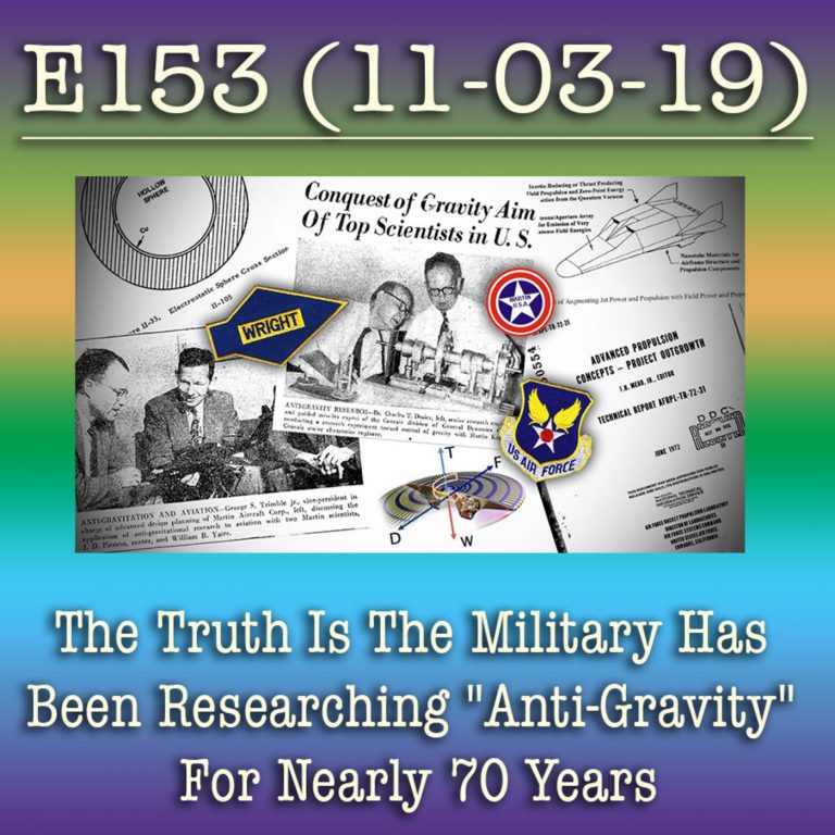 e153 The Truth Is the Military Has Been Researching “Anti-Gravity” For Nearly 70 Years