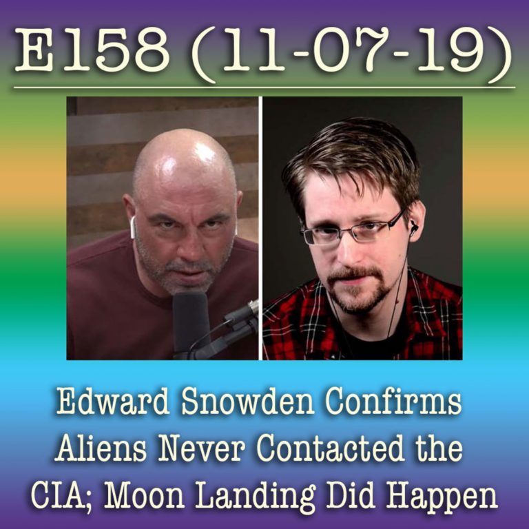 e158 Edward Snowden Confirms Aliens Never Contacted the CIA; Moon Landing Did Happen