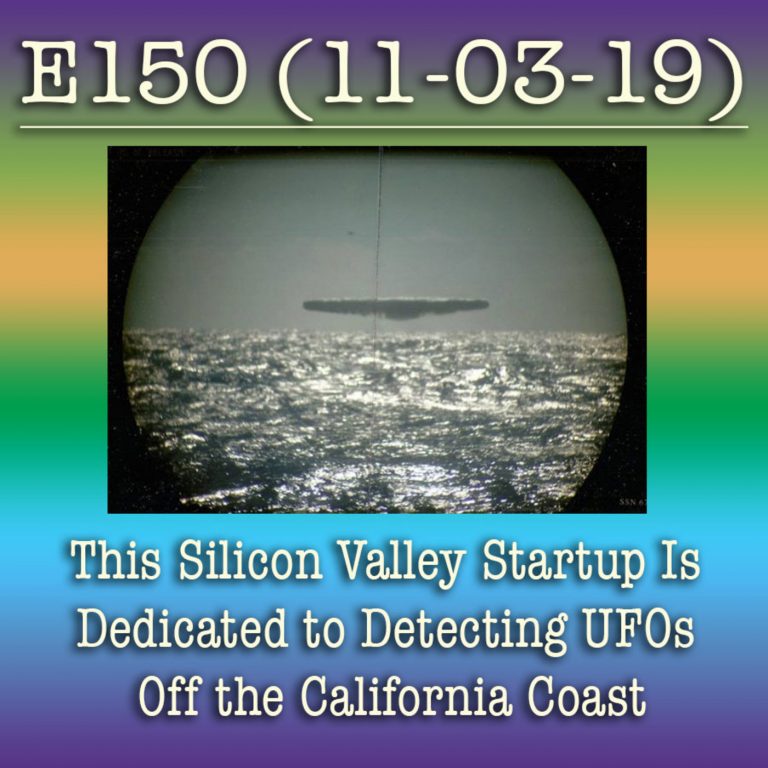 E150 11-3-19 This Silicon Valley Startup Is Dedicated to Detecting UFOs Off the California Coast