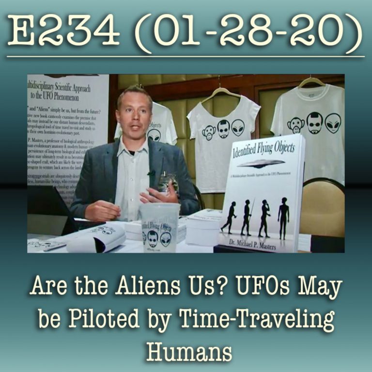 e234 Are the Aliens Us? UFOs May be Piloted by Time-Traveling Humans