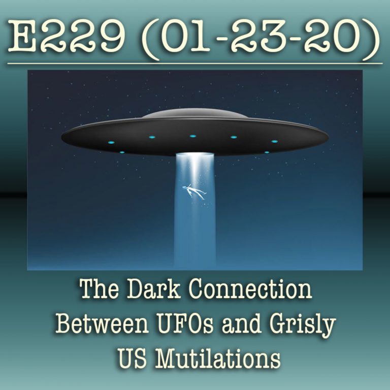 e229 The Dark Connection Between UFOs and Grisly US Mutilations
