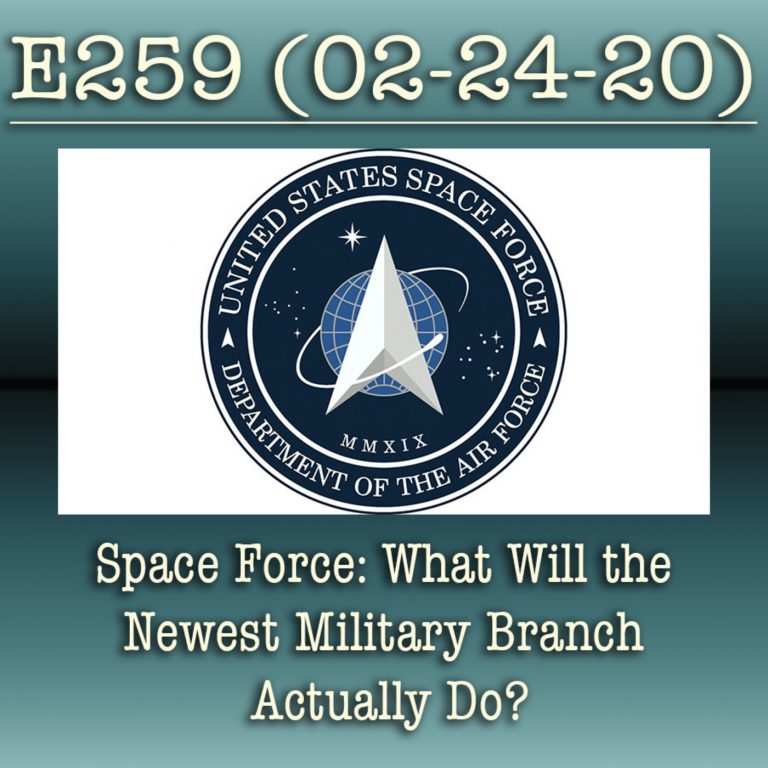 e259 Space Force: What Will the Newest Military Branch Actually Do?