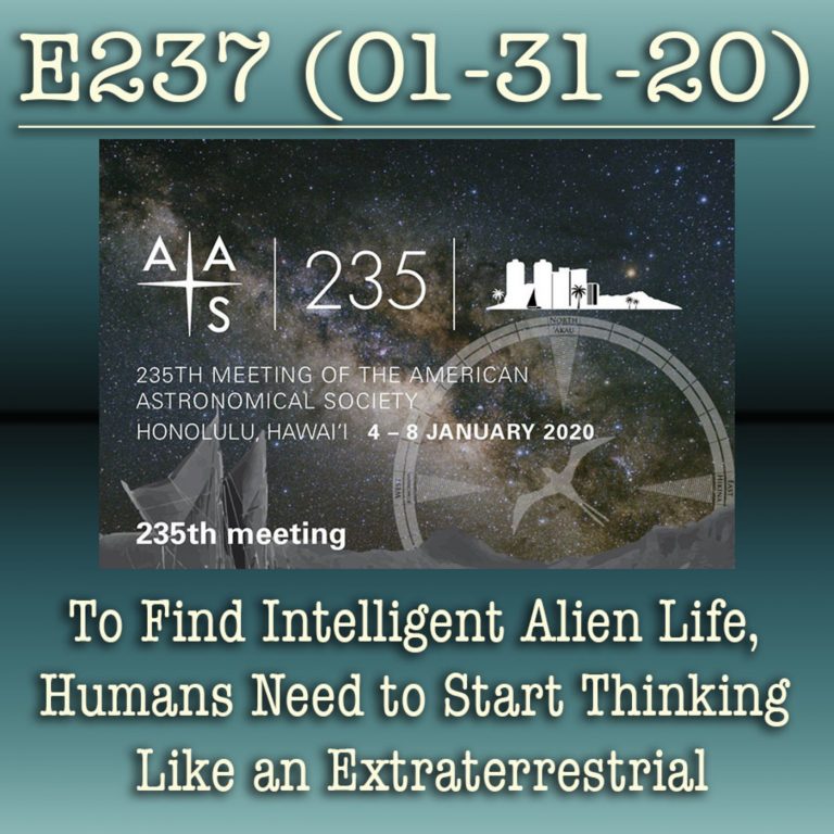 e237 To Find Intelligent Alien Life, Humans Need to Start Thinking Like an Extraterrestrial