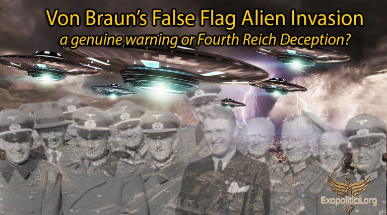 Von Braun’s False Flag Alien Invasion – A Genuine Warning or Fourth Reich Deception?
